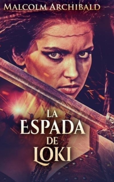 Cover for Malcolm Archibald · La Espada De Loki (Hardcover Book) (2021)