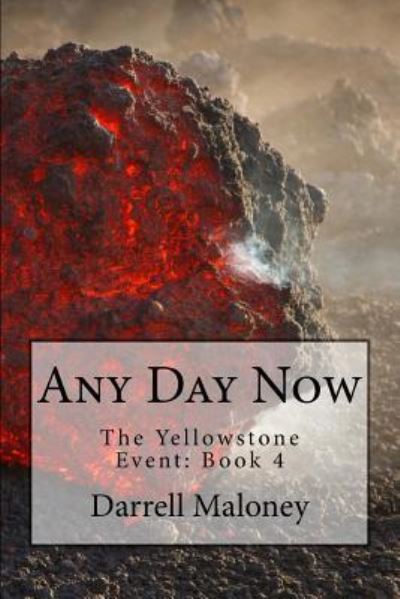 Any Day Now - Darrell Maloney - Books - Createspace Independent Publishing Platf - 9781717539250 - April 29, 2018