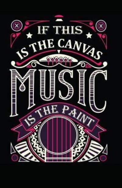 Cover for Myfreedom Journals · If This Is the Canvas Music Is the Paint (Paperback Book) (2018)