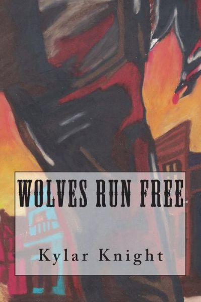 Cover for Kylar Knight · Wolves Run Free (Paperback Book) (2018)