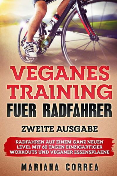 Cover for Mariana Correa · VEGANES TRAiNING FUER RADFAHRER ZWEITE AUSGABE (Taschenbuch) (2018)