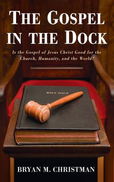 Cover for Bryan M Christman · The Gospel in the Dock (Hardcover Book) (2021)