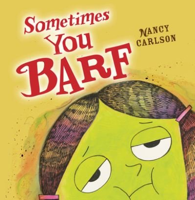 Cover for Nancy Carlson · Sometimes You Barf (Book) (2021)