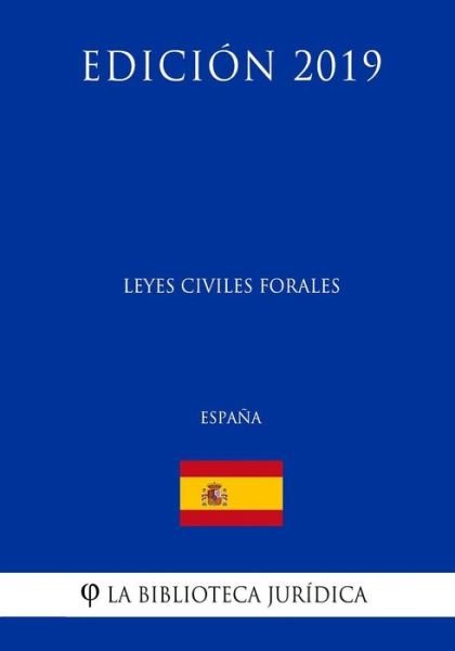 Cover for La Biblioteca Juridica · Leyes Civiles Forales (Espana) (Edicion 2019) (Paperback Book) (2018)