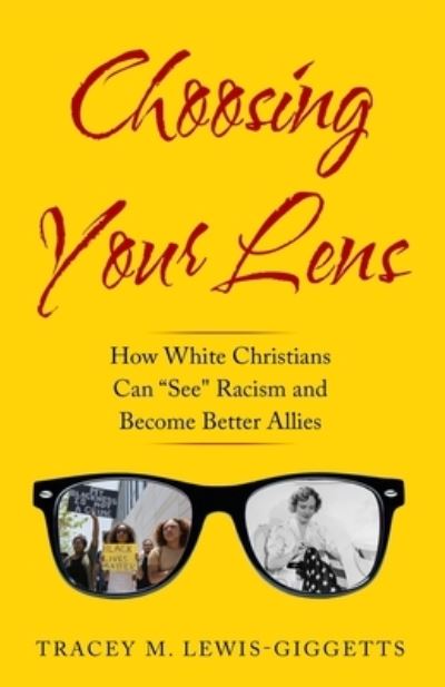 Cover for Tracey M Lewis-Giggetts · Choosing Your Lens: How White Christians Can Become Better Allies (Paperback Book) (2020)