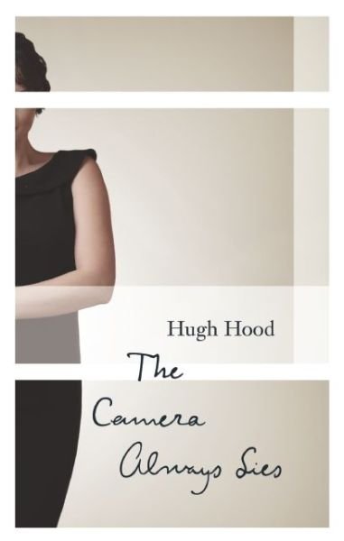 Cover for Hugh Hood · The Camera Always Lies - Biblioasis Renditions Series (Paperback Book) (2016)