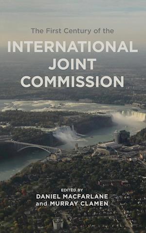 Cover for Murray Clamen · The First Century of the International Joint Commission - Canadian History and Environment (Hardcover Book) (2020)
