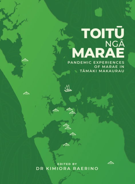 Cover for Dr Kimiora Raerino · Toitu Nga Marae: Pandemic Experiences of Marae In Tamaki Makaurau (Paperback Book) (2025)