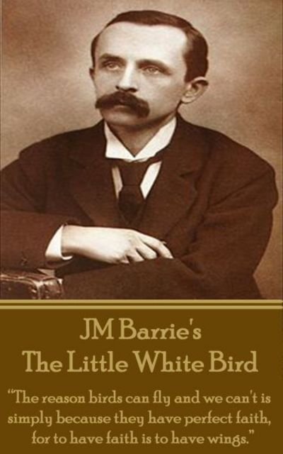 Cover for JM Barrie · Jm Barrie's the Little White Bird (Paperback Bog) (2013)