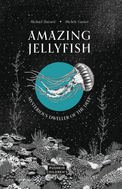 Cover for Michael Stavaric · Amazing Jellyfish: Mysterious Dweller of the Deep - Amazing Ocean (Hardcover Book) (2024)