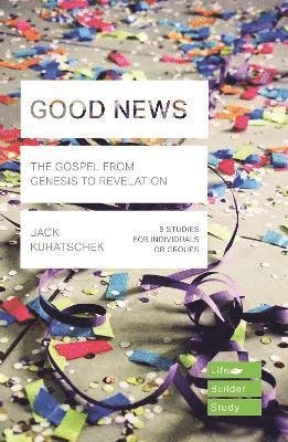 Cover for Kuhatschek, Jack (Author) · Good News (Lifebuilder Study Guides): The Gospel from Genesis to Revelation - Lifebuilder Bible Study Guides (Paperback Bog) (2023)