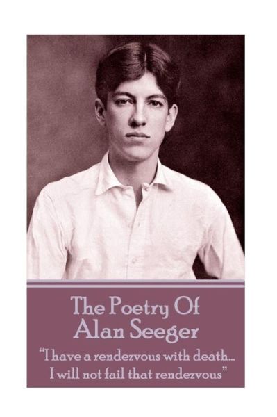 Cover for Alan Seeger · The Poetry Of Alan Seeger (Taschenbuch) (2017)