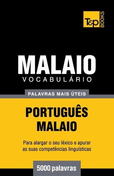 Vocabulário Português-malaio - 5000 Palavras Mais Úteis - Andrey Taranov - Bøger - T&P Books - 9781784009250 - 20. marts 2014