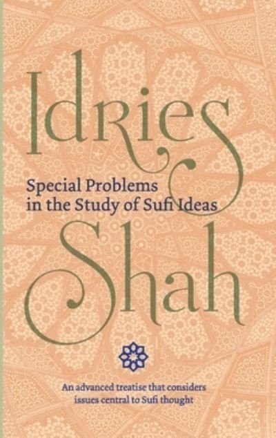 Special Problems in the Study of Sufi ideas - Idries Shah - Kirjat - ISF Publishing - 9781784799250 - maanantai 5. elokuuta 2019