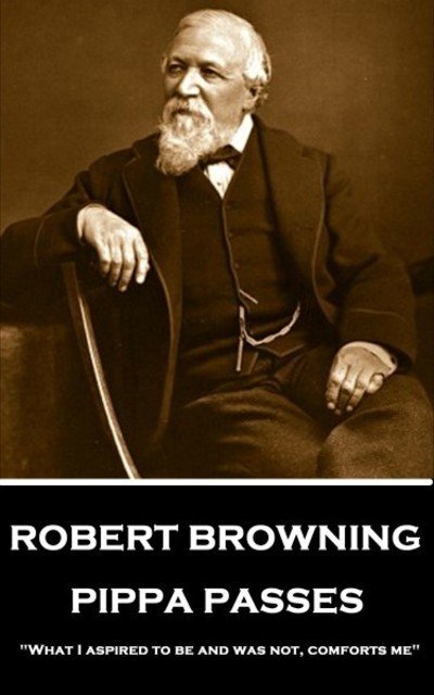 Cover for Robert Browning · Robert Browning - Pippa Passes (Paperback Book) (2018)