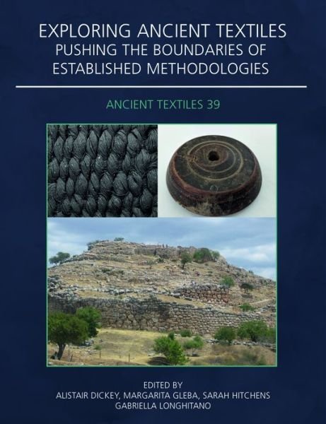 Cover for Exploring Ancient Textiles: Pushing the Boundaries of Established Methodologies - Ancient Textiles Series (Paperback Bog) (2022)