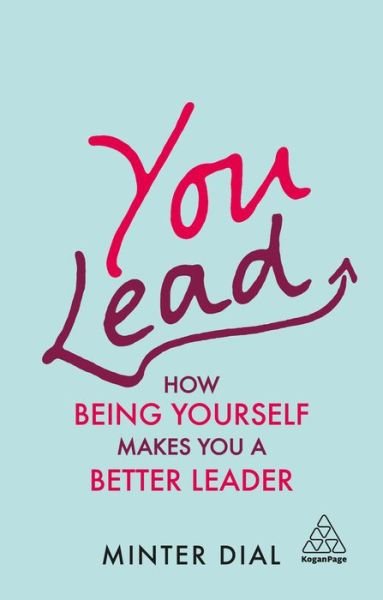 Cover for Minter Dial · You Lead: How Being Yourself Makes You a Better Leader (Paperback Book) (2021)