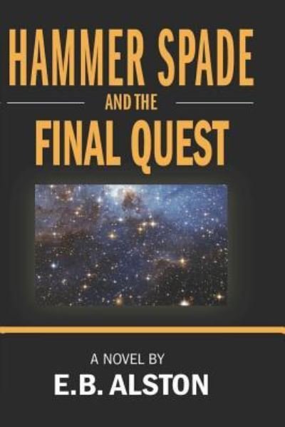 Cover for E B Alston · Hammer Spade and the Final Quest (Paperback Bog) (2018)