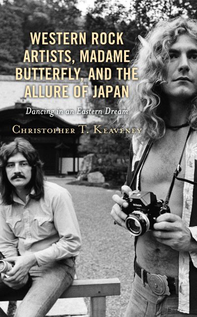 Cover for Christopher T. Keaveney · Western Rock Artists, Madame Butterfly, and the Allure of Japan: Dancing in an Eastern Dream (Hardcover Book) (2020)