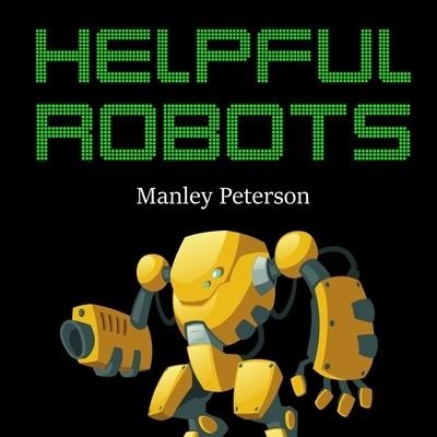 Cover for Manley Peterson · Helpful Robots (Taschenbuch) (2019)