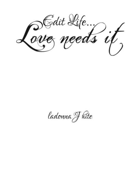 Cover for Ladonna J Hite · Edit Life... Love Needs It (Paperback Book) (2019)