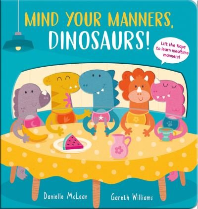 Cover for Danielle McLean · Mind Your Manners, Dinosaurs! (Board book) (2022)