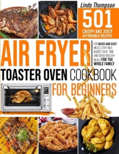 Cover for Linda Thompson · Air Fryer Toaster Oven Cookbook for Beginners (Paperback Book) (2021)