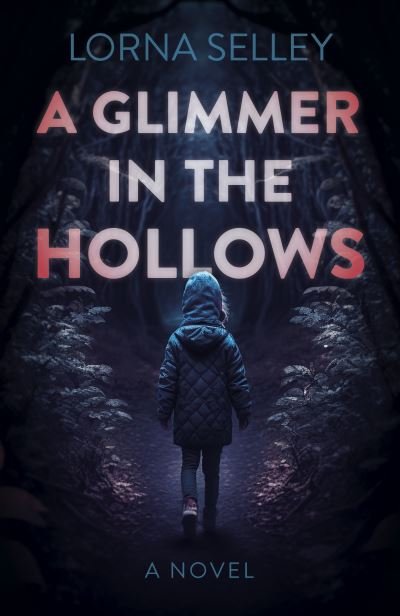 Cover for Lorna Selley · Glimmer in the Hollows, A: A Novel (Paperback Book) (2024)