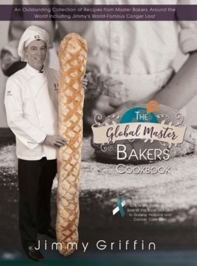 The Global Master Bakers Cookbook - Jimmy Griffin - Books - BarnaCaf Enterprises Ltd - 9781838108250 - May 9, 2021
