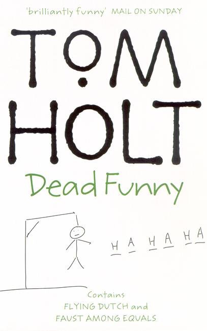 Dead Funny: Omnibus 1 - Tom Holt - Books - Little, Brown Book Group - 9781841490250 - September 7, 2000