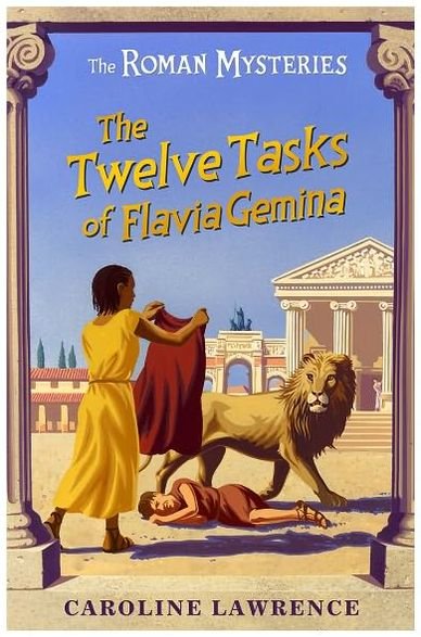 Cover for Caroline Lawrence · The Roman Mysteries: The Twelve Tasks of Flavia Gemina: Book 6 - The Roman Mysteries (Paperback Book) (2003)