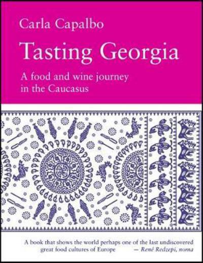 Cover for Carla Capalbo · Tasting Georgia: A Food and Wine Journey in the Caucasus (Hardcover Book) (2017)