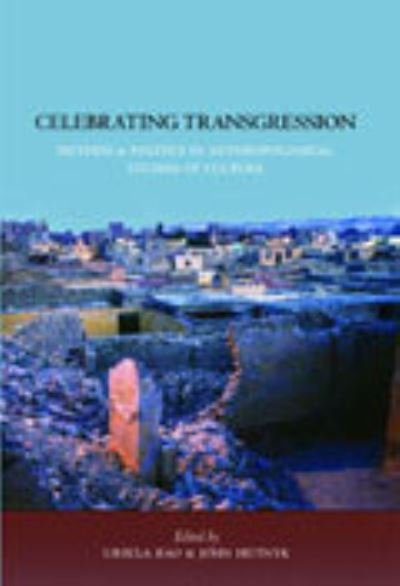 Cover for Rao Ursula · Celebrating Transgression: Method and Politics in Anthropological Studies of Cultures  A book in Honour of Klaus Peter Koepping (Gebundenes Buch) (2005)