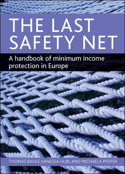 Cover for Bahle, Thomas (Mannheim Centre for European Social Research, University of Mannheim) · The last safety net: A handbook of minimum income protection in Europe (Hardcover Book) (2011)