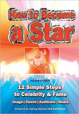 Cover for Nadia Cohen · How to Become a Star: 12 Simple Steps to Celebrity and Fame - Easy-to-use (Spiral Book) [New edition] (2009)