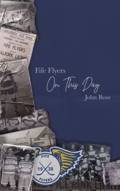 Cover for John Ross · Fife Flyers On This Day (Inbunden Bok) (2022)