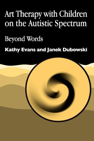 Cover for Kathy Evans · Art Therapy with Children on the Autistic Spectrum: Beyond Words - Arts Therapies (Taschenbuch) (2001)