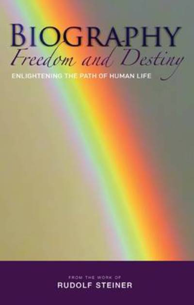 Cover for Rudolf Steiner · Biography: Freedom and Destiny: Enlightening the Path of Human Life (Paperback Book) (2009)