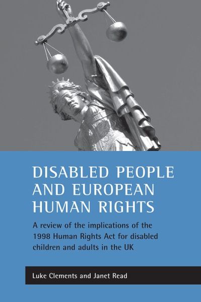 Cover for Luke Clements · Disabled people and European human rights: A review of the implications of the 1998 Human Rights Act for disabled children and adults in the UK (Paperback Book) (2003)