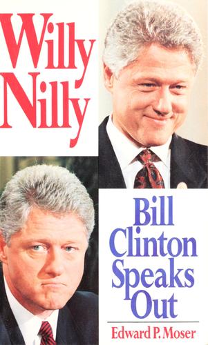 Cover for Edward P. Moser · Willy Nilly: Bill Clinton Speaks out (Paperback Book) (1994)