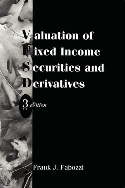 Cover for Frank J. Fabozzi · Valuation of Fixed Income Securities and Derivatives - Frank J. Fabozzi Series (Gebundenes Buch) (1998)