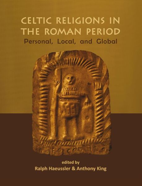 Cover for Ralph Haeussler · Celtic Religions in the Roman Period: Personal, Local, and Global - Celtic Studies Publications (Paperback Book) (2017)