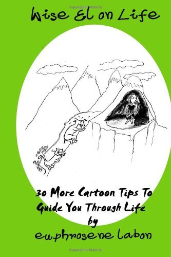 Cover for Euphrosene Labon · Wise El on Life: 30 More Cartoon Tips to Guide You Through Life. (Paperback Book) (2012)