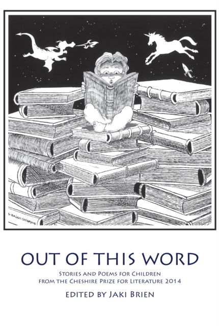 Cover for Out of This Word: Stories and Poems for Children from the Cheshire Prize for Literature (Paperback Book) (2015)