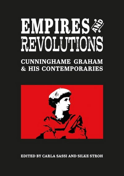 Cover for Empires and Revolutions: Cunninghame Graham and His Contemporaries - ASLS Occasional Papers (Paperback Book) (2017)