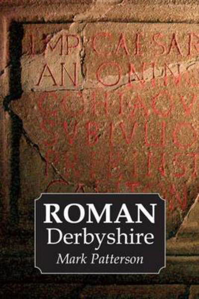 Cover for Mark Patterson · Roman Derbyshire (Pocketbok) [UK edition] (2016)