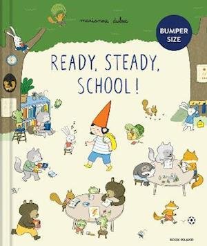 Cover for Marianne Dubuc · Ready, Steady, School! (Gebundenes Buch) [Large edition] (2021)
