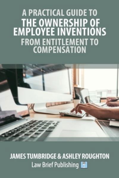 Cover for Tumbridge Tumbridge · A Practical Guide to the Ownership of Employee Inventions - From Entitlement to Compensation (Paperback Bog) (2020)