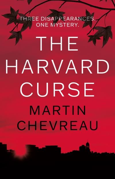 Harvard Curse, The: Three Disappearances, One Mystery - Martin Chevreau - Books - The Book Guild Ltd - 9781913913250 - August 28, 2021