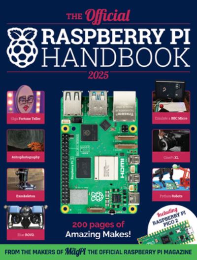 The Makers of The MagPi magazine · The Official Raspberry Pi Handbook 2025: Astounding projects with Raspberry Pi computers (Paperback Book) (2024)